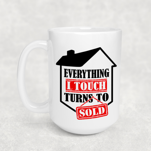 Everything I touch turns to sold Mug