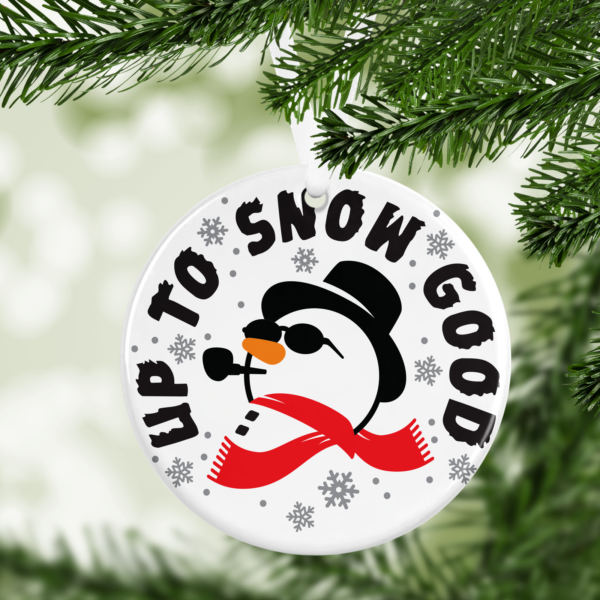 Up to Snow Good 2 Ornament