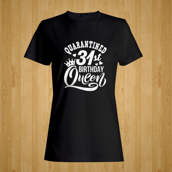 Quarantined Queen Birthday Tshirt