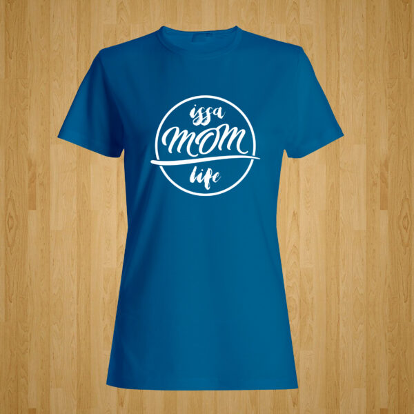 Issa Mom Life Tshirt