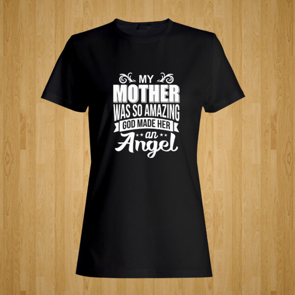 My Mother Was So Amazing Tshirt