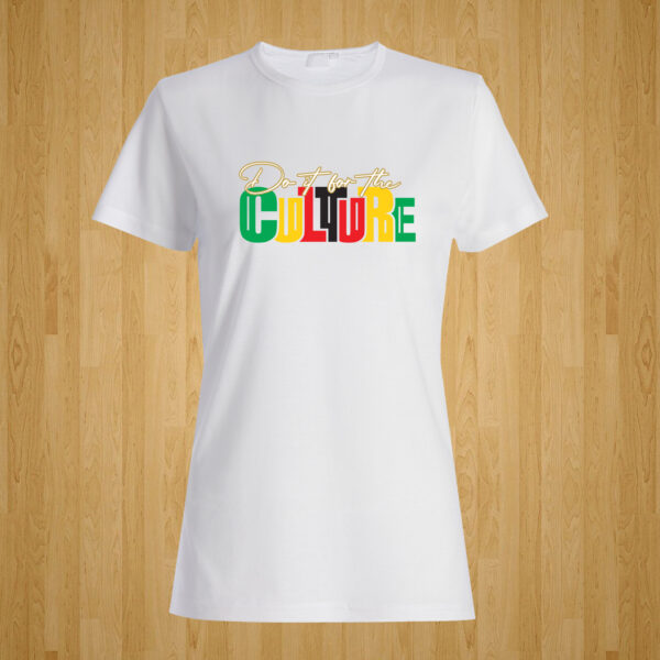 Do It For The Culture Tshirt