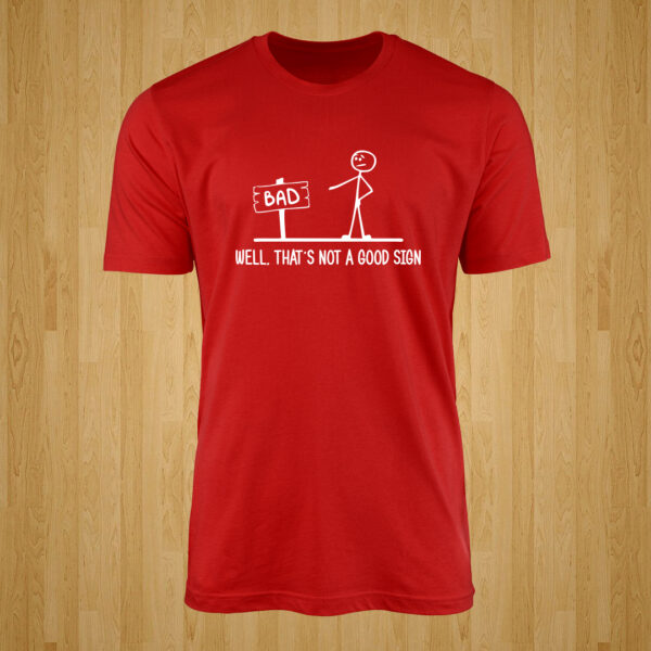 Well, That’s Not A Good Sign Tshirt