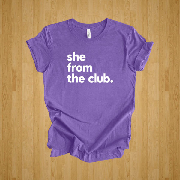 She from the Club Tshirt (Premium Color)